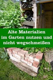 Nicht Immer Alles Entsorgen Was Im Garten Defekt Ist Gartenbob De Der Garten Ratgeber In 2020 Garten Und Outdoor Garten Upcycling Garten