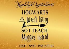 Download Harry Potter Svg File Hogwarts Wasn T Hiring So I Teach Hogwarts Teachers Hogwarts Harry Potter Classroom