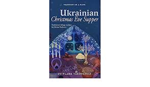 Looking for the best christmas eve dinner ideas to complement your favorite christmas cookie recipes? Ukrainian Christmas Eve Supper Traditional Village Recipes For Sviata Vecheria Tradition On A Plate Book 1 English Edition Ebook Yakovenko Svitlana Amazon De Kindle Store