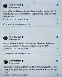 Photo/ twitter #bringbackpiers the one in cromer is. Piers Morgan On Twitter Memo To Arsenal Fans Next Time Listen To Me Klopp