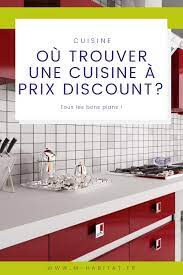 ou trouver une cuisine a prix discount devis cuisine cuisine cuisine discount