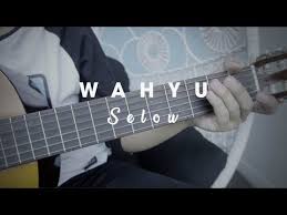 Chord Kunci Gitar Lagu Selow Yang Dipopulerkan Oleh Wahyu Youtube