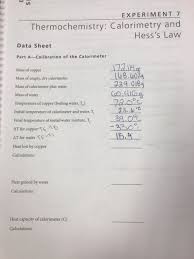 Determine the heat capacity of the calorimeter (c cal). What Is The Heat Lost By Copper Snd The Heat Capacity Of Calorimeter Experiment 7 Thermochemistry Homeworklib