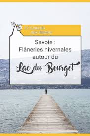 Decouvrir Quoi Faire Autour Du Lac Du Bourget En Hiver Lac Du Bourget Le Bourget Lac