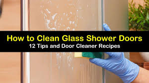 Let the paste remain on the glass for at least 15 minutes. 12 Brilliant Ways To Clean Glass Shower Doors