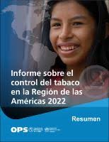 Informe sobre el control del tabaco en la Región de las Américas 2022.  Resumen