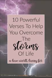 10 Scriptures To Help You Survive The Storms Of Life A Love Worth Living For