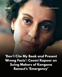 Author Coomi Kapoor has decided to sue the makers of the film Emergency,  helmed by Bharatiya Janata Party Lok Sabha MP Kangana Ranaut, for breach of  copyright and defamation caused by the