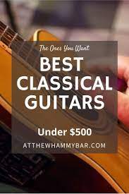 Best Classical Guitar Under 500 In 2020 Classical Guitar Best Guitar For Beginners Best Acoustic Guitar