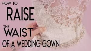 Every wedding dress designer starts from. How To Raise The Waist Of A Wedding Gown For A Petite Bride Youtube