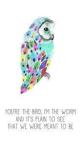 Birds Of A Feather Lyrics The Bird And The Worm Owlcity Lyrics Owl City Lyrics Owl City Songs Owl City Quotes
