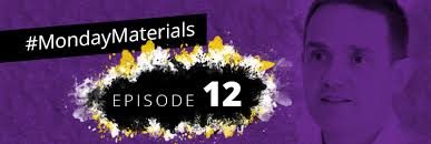 MondayMaterials Episode 12