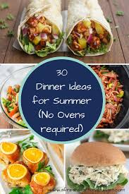 30 Easy Dinner Ideas For Summer Easy Summer Dinners Easy Summer Meals Summer Recipes Dinner