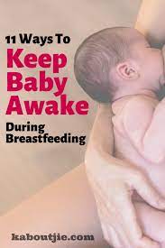 11 Ways To Keep Baby Awake During Breastfeeding
