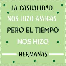 La Casualidad Nos Hizo Amigas Pero El Tiempo Nos Hizo Hermanas Si Quieres Un Regalo Para Tus Amigas Este 14 De Febre Bff Quotes Friends Quotes Super Quotes