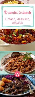 Gulasch Rezepte Dreimal Anders Einfach Klassisch Kostlich Wunderweib Gulasch Rezepte Gulasch Rezept Einfach Gulasch Einfach