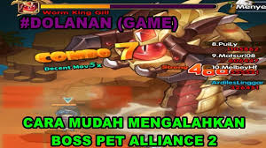 Cara Mudah Mengalahkan Boss Pet Alliance 2