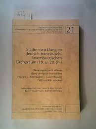 Find great deals on ebay for deutsches reich allemagne. Stadtentwicklung Im Deutsch Franzosisch Luxemburgischen Grenzraum 19 20 Jh Developpement Urbain Dans La Region Frontaliere France Allemagne Luxembourg Xixe Et Xxe Siecles Von Hudemann Rainer Wittenbrock Hrsg Sehr Gut Paperback 1991