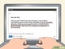 If you were referred for a position, include the person's name in the subject line. 3 Ways To Refer A Friend For A Job Wikihow