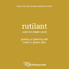 Word Of The Day Rutilant Dictionary Com Words Uncommon Words Vocabulary Words