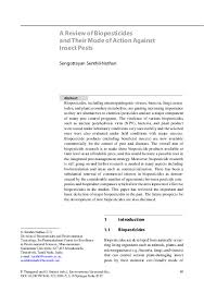 Biopesticides are very effective in the agricultural pest control without causing serious harm to ecological chain or worsening environmental pollution.thia paper presents the need of biopestides ,its different types and it applications. Pdf A Review Of Biopesticides And Their Mode Of Action Against Insect Pests Senthil Nathan Sengottayan Academia Edu
