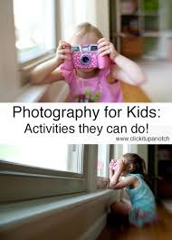 Photography For Kids Activities They Can Do Click It Up A Notch Children Photography Teaching Kids Kids Learning