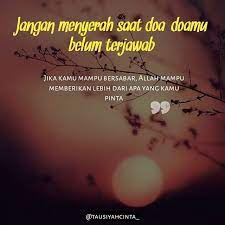 Dibalik Doa Yg Tak Terkabul Ada Seseorang Yang Rajin Berdoa Minta Sesuatu Sama Allah Orangnya Sholeh Ibadahnya Baik Tapi Doa Tak Kunjung Te Allah Doa Motivasi