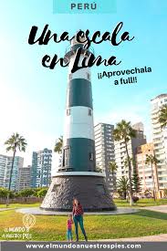Que Hacer En Una Escala En Lima El Mundo A Nuestros Pies Blog De Viajes En Familia Peru Viajes Vacaciones Laborales