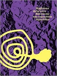 [magiciens de la terre in 2014, photo from the archive of m. Magiciens De La Terre Retour Sur Une Exposition Legendaire Retour Sur Une Exposition Legendaire Cohen Solal Annie Amazon De Bucher