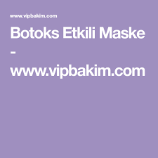 Botoks Etkili Maske Www Vipbakim Com Maskeler Cilt Bakimi Dogal Cilt Bakimi