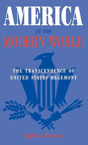 America in the Modern World: The Transcendence of United States Hegemony