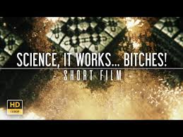 Image result for "science it works bitches"