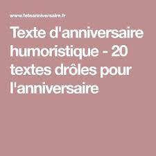 Texte D Anniversaire Humoristique 20 Textes Droles Pour L Anniversaire Texte Anniversaire Anniversaire Humoristique Texte Anniversaire Humoristique