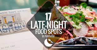 17 Late Night Food Spots In Nashville Nashville Guru