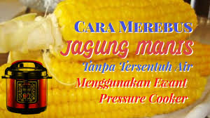 Rugi jika anda tidak mencuba resepi periuk noxxa ini. Masakan Rebus Jagung Tanpa Air Ewant Pressure Cooker Youtube