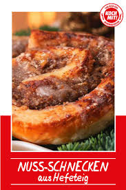 Nussschnecken Rezept Mit Hefeteig Und Glasur Koch Mit Rezept Nussschnecken Rezept Hefeteig Rezepte Mit Hefeteig