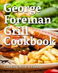 Saved by foreman grill recipes. 38 George Foreman Grill Recipes Ideas In 2021 George Foreman Grill George Foreman George Foreman Recipes