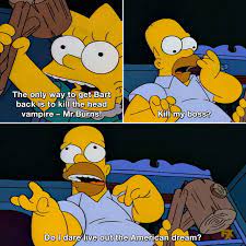American Dream Lisasimpson Homersimpson Thesimpsons Tvquotes Humor Funny Lmao Lol Meme Joke Dailymemes Simpsons Funny The Simpsons Simpsons Quotes
