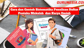Cara Dan Contoh Sistematika Penulisan Daftar Pustaka Makalah Dan Karya Ilmiah Guru Nesia Perpustakaan Guru Tulisan