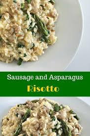 Italian Sausage And Asparagus Risotto Recipe Asparagus Risotto Recipe Risotto Recipes Asparagus Recipe