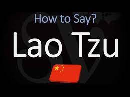 Another idea that is very strong in chinese philosophy is as chinese people say: How To Pronounce Lao Tzu Chinese Philosopher Pronunciation Youtube