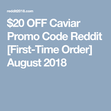 20 Off Caviar Promo Code Reddit First Time Order August 2018 Coding Promo Codes Caviar