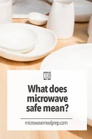 Check spelling or type a new query. What Does Microwave Safe Mean Microwave Meal Prep