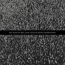 Stream The Mass Of Men Lead Lives Of Quiet Desperation By Alistair Braes Listen Online For Free On Soundcloud