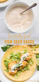 Nigella's fish tacos are excellent, and much easier than you might think. Wickedly Good Fish Taco Sauce The Very Best Fish Taco Sauce For Your Tacos Wonderfully Spiced And Easy To Whip Seafood Recipes Recipes Mexican Food Recipes