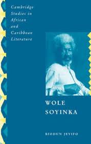 In this article, we gathered top 5 books of wole soyinka you. Wole Soyinka Biodun Jeyifo 9780521394864