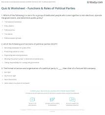 A political party is an organization that coordinates candidates to compete in a specific country's elections. Quiz Worksheet Functions Roles Of Political Parties Study Com