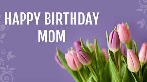 Grunge happy birthday mom, vector illustration. Beautiful Flowers Heartfelt Message To Wish Your Mom A Very Happy Birthday Youtube