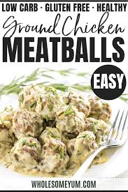 Healthy Ground Chicken Meatballs Recipe In Creamy Sauce In 2020 Quick Easy Healthy Meals Chicken Meatballs Ground Chicken Meatballs