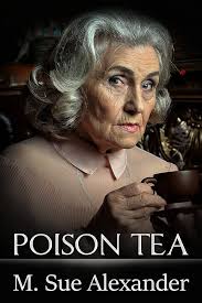 Poison Tea (Crystal Creek Mystery Series) eBook : Alexander, M. Sue:  Amazon.in: Kindle Store